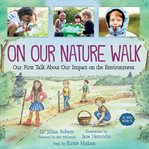 On our nature walk : our first talk about our impact on the environment cover image