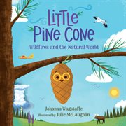 Little pine cone : wildfires and the natural world cover image