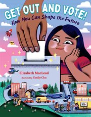 Get out and vote! : how you can shape the future cover image