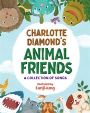Charlotte Diamond's animal friends : a collection of songs cover image