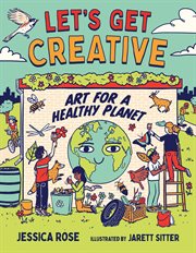 Let's Get Creative : Art for a Healthy Planet. Orca Think cover image