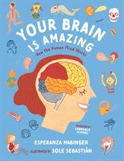 Your Brain Is Amazing : How the Human Mind Works cover image