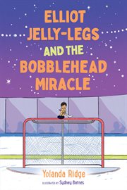 Elliot Jelly-Legs and the bobblehead miracle : a novel cover image