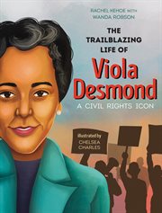 The Trailblazing Life of Viola Desmond : A Civil Rights Icon cover image