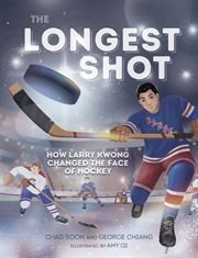 The Longest Shot : How Larry Kwong Changed the Face of Hockey cover image