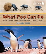 What Poo Can Do : How Animals Are Fighting the Climate Crisis. Orca Footprints cover image