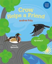 Crow Helps a Friend : Coast Salish Tales cover image