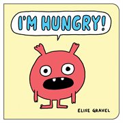 I'm Hungry! : Funny Little Books by Elise Gravel cover image