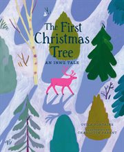 The First Christmas Tree : An Innu Tale cover image