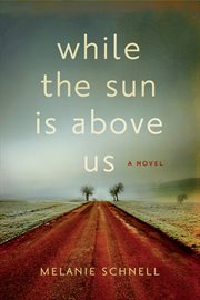 While the sun is above us: a novel cover image