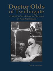Doctor Olds of Twillingate : portrait of an American surgeon in Newfoundland cover image