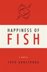 Happiness of fish : a novel cover image