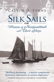 Silk sails. The Women of Newfoundland and Their Ships cover image