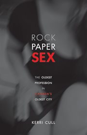 Rock Paper Sex : The Oldest Profession in Canada's Oldest City cover image