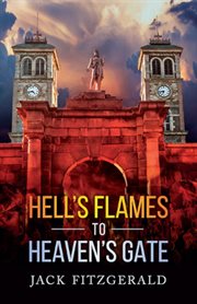 Hell's flames to Heaven's gate cover image