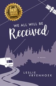 We all will be received : a novel cover image