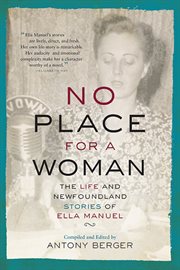 No place for a woman : the life and Newfoundland stories of Ella Manuel cover image