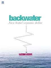 Backwater : Nova Scotia's economic decline cover image