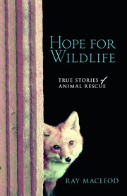 Hope for Wildlife : true stories of animal rescue cover image