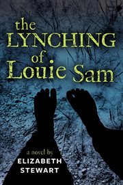The lynching of Louie Sam : a novel cover image