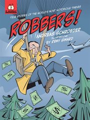 Robbers! : true stories of the world's most notorious thieves cover image