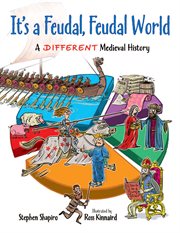 It's a feudal, feudal world : a different medieval history cover image