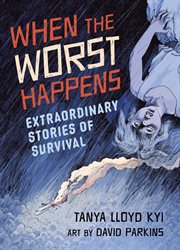 When the worst happens : extraordinary stories of survival cover image