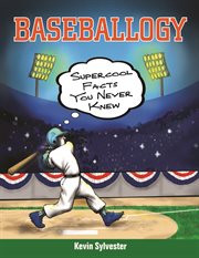 Baseballogy : supercool facts you never knew cover image