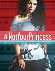 #NotYourPrincess : voices of Native American women cover image
