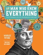 The man who knew everything : the strange life of Athanasius Kircher cover image