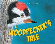 A woodpecker's tale cover image
