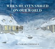 When Heaven Smiled on Our World cover image