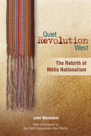 Quiet revolution west : the rebirth of Métis nationalism cover image