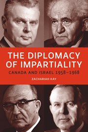 Diplomacy of impartiality : Canada & Israel, 1958-1968 cover image