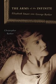 The arms of the infinite : Elizabeth Smart & George Barker cover image