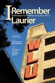I remember Laurier : reflections by retirees on life at WLU cover image