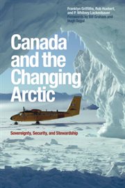 Canada and the changing Arctic : sovereignty, security, and stewardship cover image