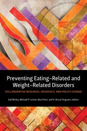 Preventing eating-related and weight-related disorders : collaborative research, advocacy, and policy change cover image