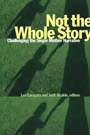 Not the whole story : challenging the single mother narrative cover image