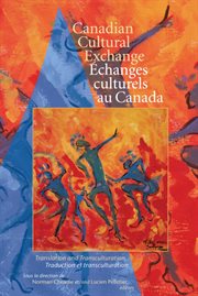 Canadian cultural exchange / čhanges culturels au canada. Translation and Transculturation / traduction et transculturation cover image