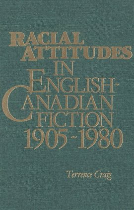 Cover image for Racial Attitudes in English-Canadian Fiction, 1905-1980