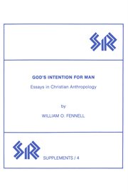 God's intention for man : essays in Christian anthropology cover image