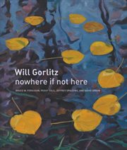 Will Gorlitz : nowhere if not here cover image