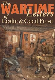 The wartime letters of Leslie and Cecil Frost, 1915-1919 cover image