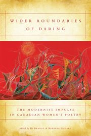 Wider boundaries of daring : the modernist impulse in Canadian women's poetry cover image