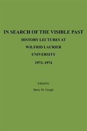 In search of the visible past : history lectures at Wilfrid Laurier University, 1973-1974 cover image