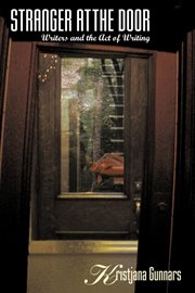 Stranger at the door : writers and the act of writing cover image