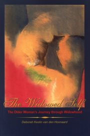 The widowed self : the older woman's journey through widowhood cover image