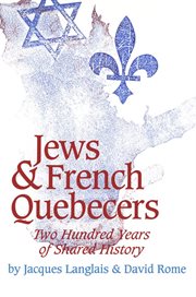 Jews and French Quebecers : Two Hundred Years of Shared History cover image