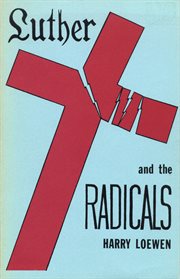 Luther and the Radicals : Another Look at Some Aspects of the Struggle Between Luther and the Radical Reformers cover image
